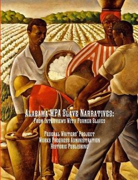 portada Alabama WPA Slave Narratives: From Interviews With Former Slaves
