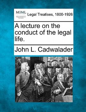 portada a lecture on the conduct of the legal life. (en Inglés)