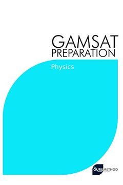 portada GAMSAT Preparation Physics: Efficient Methods, Detailed Techniques, Proven Strategies, and GAMSAT Style Questions for GAMSAT Physics Section