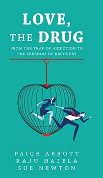 portada Love, the Drug: From the Trap of Addiction to the Freedom of Recovery 