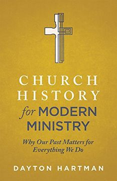 portada Church History for Modern Ministry: Why our Past Matters for Everything we do (en Inglés)