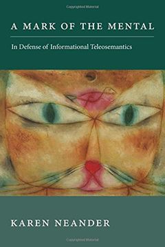 portada A Mark of the Mental: In Defense of Informational Teleosemantics (Life and Mind: Philosophical Issues in Biology and Psychology) (en Inglés)