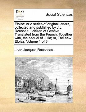 portada eloisa: or a series of original letters, collected and published by j.j. rousseau, citizen of geneva. translated from the fren