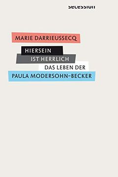 portada Hiersein ist Herrlich: Das Leben Paula Modersohn-Beckers (en Alemán)