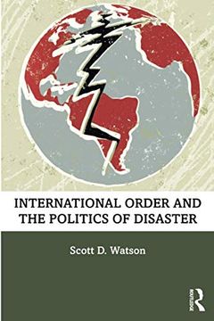 portada International Order and the Politics of Disaster (en Inglés)