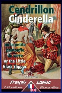 portada Cendrillon - Cinderella: Bilingue avec le texte parallèle - Bilingual parallel text: French - English / Français - Anglais (in French)