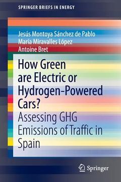 portada How Green Are Electric or Hydrogen-Powered Cars?: Assessing Ghg Emissions of Traffic in Spain (en Inglés)