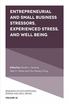 portada Entrepreneurial and Small Business Stressors, Experienced Stress, and Well Being (Research in Occupational Stress and Well Being, 18) (en Inglés)