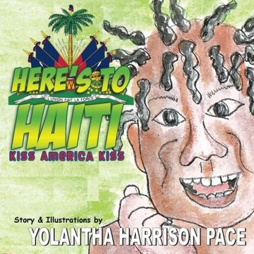 portada HERE'S TO HAITI: Kiss America Kiss: An Illustrated Story