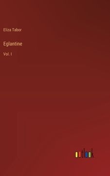 portada Eglantine: Vol. I (en Inglés)