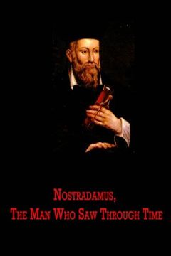 portada Nostradamus, The Man Who Saw Through Time