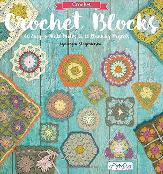 portada Crochet Blocks: 60 Easy-to-Make Motifs & 15 Stunning Projects
