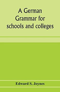 portada A German Grammar for Schools and Colleges: Based on the Public School German Grammar of A. L. Meissner (in English)