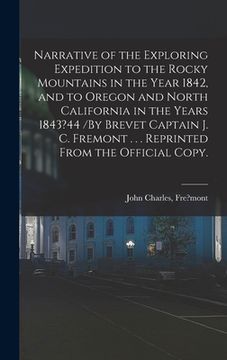 portada Narrative of the Exploring Expedition to the Rocky Mountains in the Year 1842, and to Oregon and North California in the Years 1843?44 /By Brevet Capt (in English)