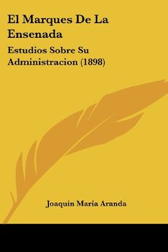 portada El Marques de la Ensenada: Estudios Sobre su Administracion (1898) (in Spanish)