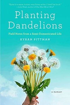 portada Planting Dandelions: Field Notes From a Semi-Domesticated Life (en Inglés)