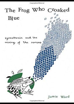 portada The Frog who Croaked Blue: Synesthesia and the Mixing of the Senses (en Inglés)