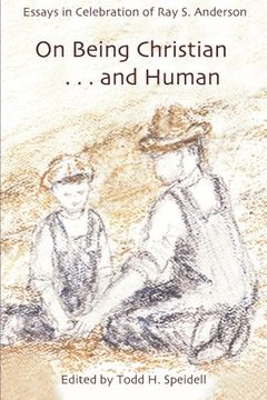 portada On Being Christian. And Human: Essays in Celebration of ray s. Anderson (en Inglés)