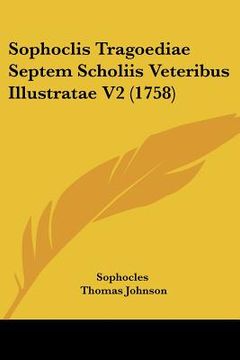 portada sophoclis tragoediae septem scholiis veteribus illustratae v2 (1758) (en Inglés)