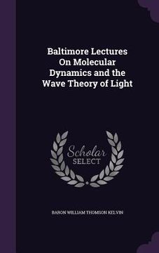 portada Baltimore Lectures On Molecular Dynamics and the Wave Theory of Light