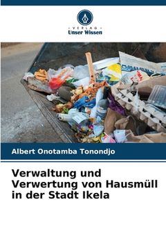 Verwaltung und Verwertung von Hausmüll in der Stadt Ikela (in German)
