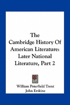 portada the cambridge history of american literature: later national literature, part 2 (en Inglés)