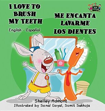 portada I Love to Brush My Teeth - Me encanta lavarme los dientes: English Spanish Bilingual Edition (English Spanish Bilingual Collection)