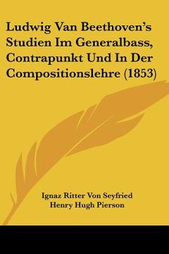 portada Ludwig Van Beethoven's Studien Im Generalbass, Contrapunkt Und In Der Compositionslehre (1853) (en Alemán)