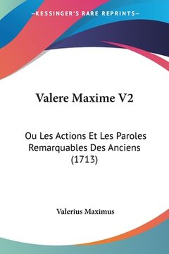 portada Valere Maxime V2: Ou Les Actions Et Les Paroles Remarquables Des Anciens (1713) (in French)