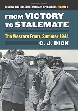 portada From Victory to Stalemate: The Western Front, Summer 1944? Decisive and Indecisive Military Operations, Volume 1 (Modern war Studies) (in English)