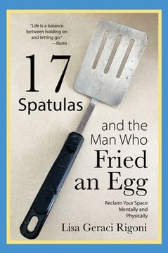 portada 17 Spatulas and the Man Who Fried an Egg: Reclaim Your Space Mentally and Physically (en Inglés)