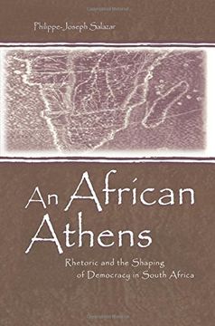 portada An African Athens: Rhetoric and the Shaping of Democracy in South Africa (Rhetoric, Knowledge, and Society Series)