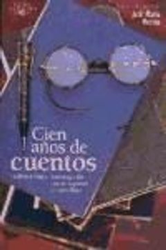 portada Cien Años de Cuentos (1898-1998) Antologia del Cuento Español en Castellano