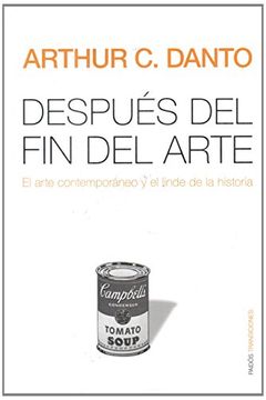 portada Despues del fin del Arte: El Arte Contemporaneo y el Linde de la Historia (Paidos Transiciones) (in Spanish)