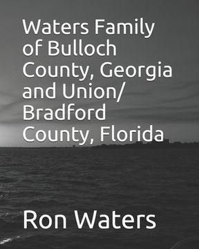 portada Waters Family of Bulloch County, Georgia and Union/ Bradford County, Florida (en Inglés)