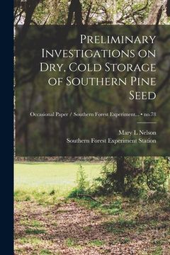 portada Preliminary Investigations on Dry, Cold Storage of Southern Pine Seed; no.78 (in English)