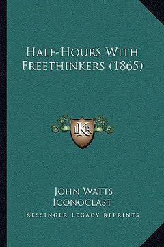 portada half-hours with freethinkers (1865) (in English)