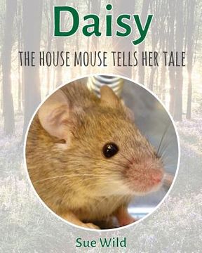portada Daisy: the house mouse tells her tale