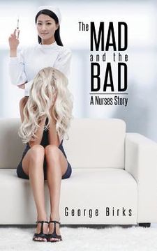 portada The Mad and the Bad: A Nurses Story (en Inglés)