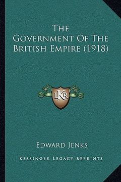 portada the government of the british empire (1918) (en Inglés)