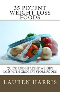portada 35 Potent Weight Loss Foods: Quick And Healthy Weight Loss With Grocery Store Foods