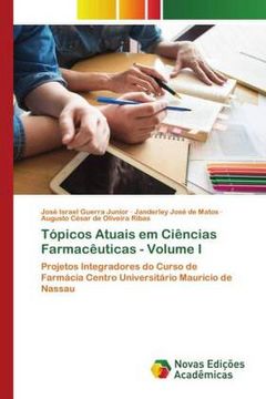 portada Tópicos Atuais em Ciências Farmacêuticas - Volume i: Projetos Integradores do Curso de Farmácia Centro Universitário Mauricio de Nassau