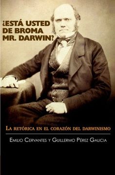 portada ¿Está Usted de Broma Mr. Darwin?: La retórica en el corazón del darwinismo (Spanish Edition)