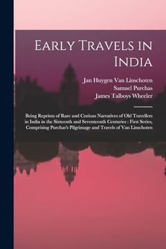 portada Early Travels in India: Being Reprints of Rare and Curious Narratives of old Travellers in India in the Sixteenth and Seventeenth Centuries: First. Pilgrimage and Travels of van Linschoten (en Inglés)