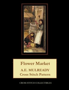 portada Flower Market: A.E. Mulready Cross Stitch Pattern (en Inglés)