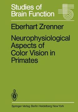 portada neurophysiological aspects of color vision in primates: comparative studies on simian retinal ganglion cells and the human visual system (in English)