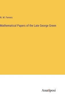 portada Mathematical Papers of the Late George Green 