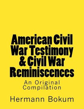 portada American Civil War Testimony & Civil War Reminiscences: An Original Compilation (en Inglés)
