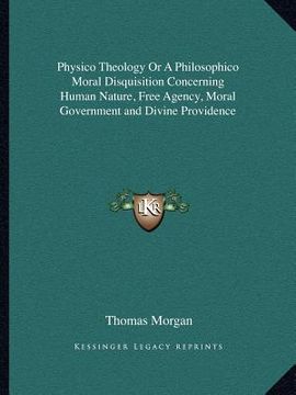 portada physico theology or a philosophico moral disquisition concerning human nature, free agency, moral government and divine providence