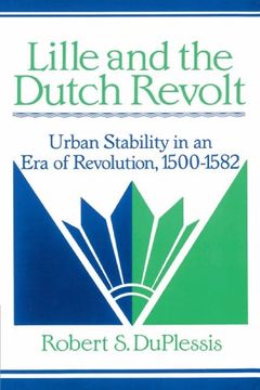 portada Lille and the Dutch Revolt: Urban Stability in an era of Revolution, 1500 1582 (Cambridge Studies in Early Modern History) (en Inglés)